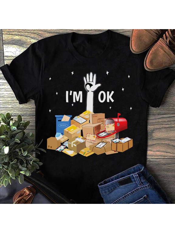 Postal Worker T-Shirt: "I'm OK" Mail Carrier Gift