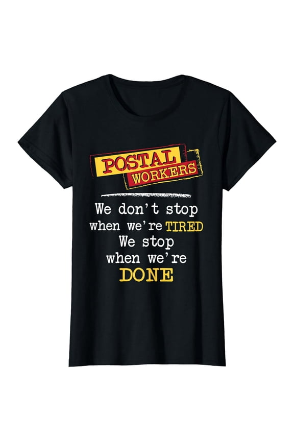 Postal Workers We Stop When We're Done Mailman Mail Carrier Men's Black T-Shirt