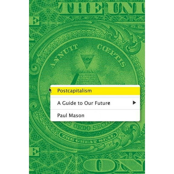 Postcapitalism : A Guide to Our Future (Paperback)