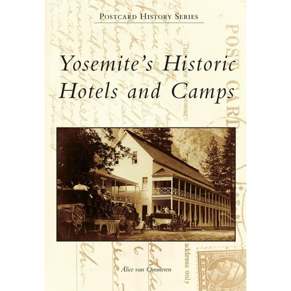 Postcard History: Yosemite's Historic Hotels and Camps (Paperback)