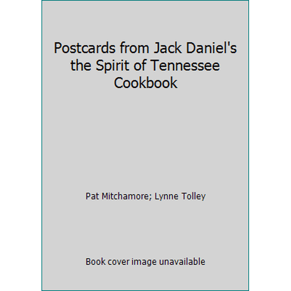 Pre-Owned Postcards from Jack Daniel's the Spirit of Tennessee Cookbook (Paperback) 1558532846 9781558532847