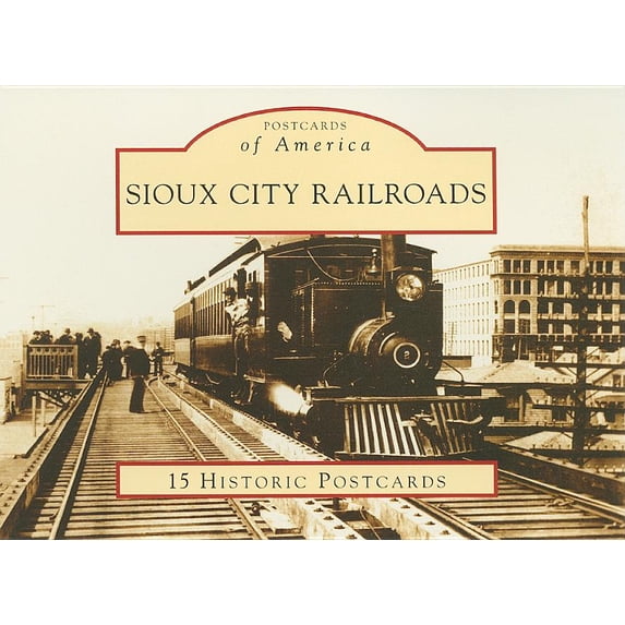 Postcards of America Sioux City Railroads, (Hardcover)