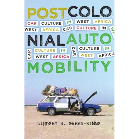 Pre-Owned Postcolonial Automobility: Car Culture in West Africa, 9781517901141, 1517901146, Paperback, 1 edition