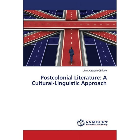 Postcolonial Literature: A Cultural-Linguistic Approach (Paperback)