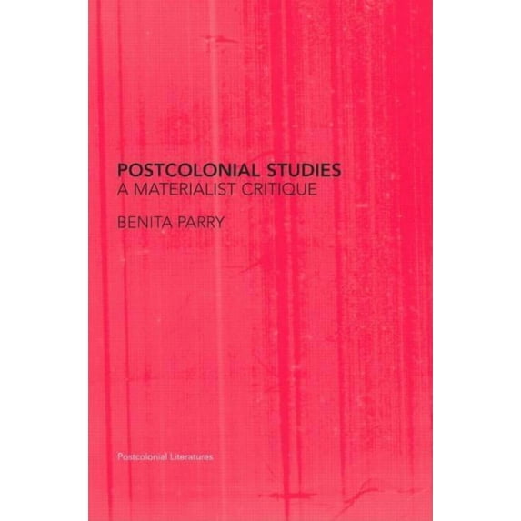 Postcolonial Literatures Postcolonial Studies: A Materialist Critique, (Paperback)
