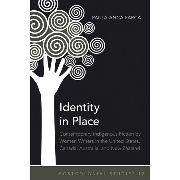 Postcolonial Studies: Identity in Place: Contemporary Indigenous Fiction by Women Writers in the United States, Canada, Australia, and New Zealand (Hardcover)