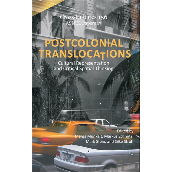 Asnel Papers Postcolonial Translocations: Cultural Representation and Critical Spatial Thinking, Book 156, (Hardcover)