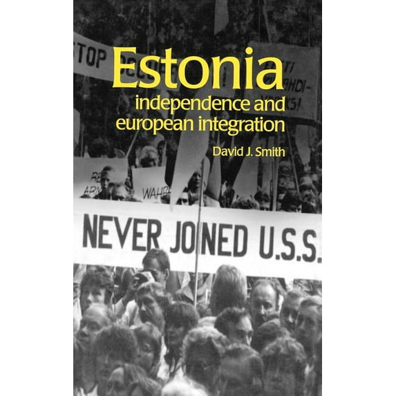 Postcommunist States and Nations Estonia: Independence and European Integration, (Hardcover)