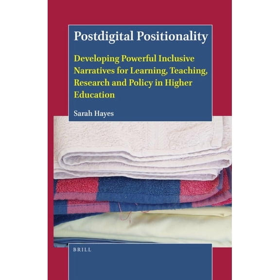 Postdigital Positionality: Developing Powerful Inclusive Narratives for Learning, Teaching, Research and Policy in Highe, (Paperback)