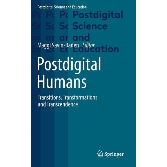 Postdigital Science and Education Postdigital Humans: Transitions, Transformations and Transcendence, (Hardcover)