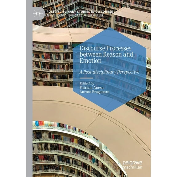 Postdisciplinary Studies in Discourse Discourse Processes Between Reason and Emotion: A Post-Disciplinary Perspective, (Paperback)