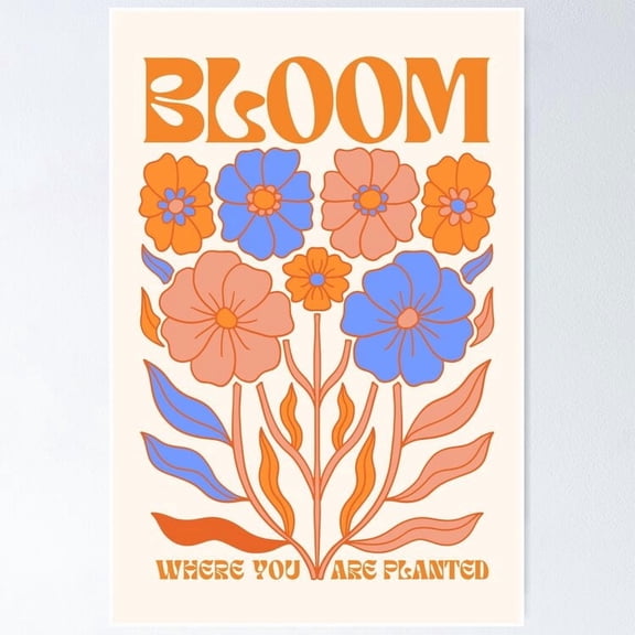 Poster Bloom Where You Are Planted - Orange & Blue Retro Boho Flowers Quote Vintage Wall Arttrendy Retro Print Positive Quote Poster Room Decor Wall Art , Poster Print Only