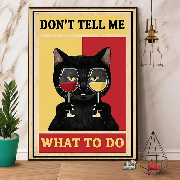 Poster Cat &On'T Tell Me What Too - UNFRAMED Poster Prints, Wall Art For Home Decor Or Office - Great Gift Idea For Friends & Family, 8x12