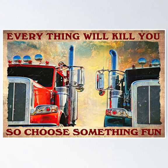 Poster Every Thing Will Kill You So Choose Something Fun - Truck Trucker American - No Framed, Vintage Wall Art, Trendy Retro Print, Positive Quote Poster, Room Decor, Wall Art, 8x12