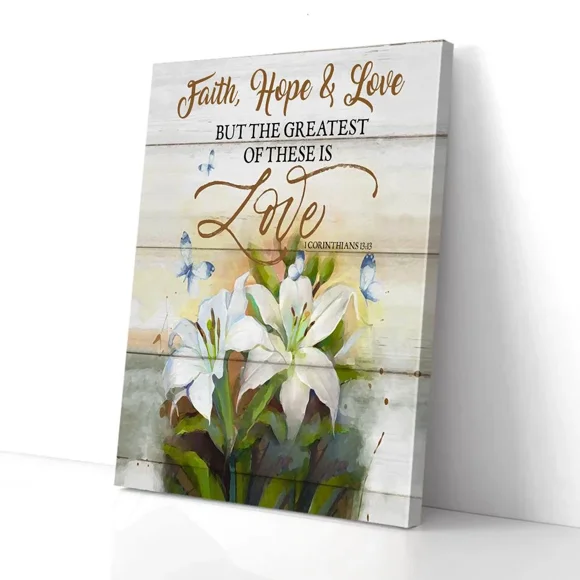 Poster Faith Hope And Love Lily- UNFRAMED Poster Prints, Wall Art For Home Decor Or Office - Great Gift Idea For Friends & Family, UNFRAMED-18x24
