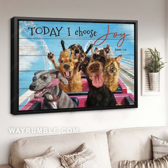Poster Funny dogs, Dog lover, Roller coaster, Motivational quote, Today I choose joy - Jesus Poster Prints, Home Decor Wall Art WINXIE DECOR - 8X12, UNFRAMED