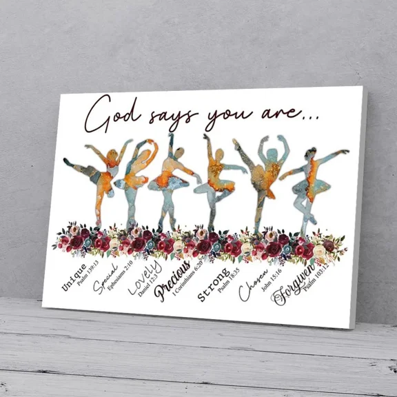 Poster God Says You Are Girlsance Ballet- UNFRAMED Poster Prints, Wall Art For Home Decor Or Office - Great Gift Idea For Friends & Family, 8x12
