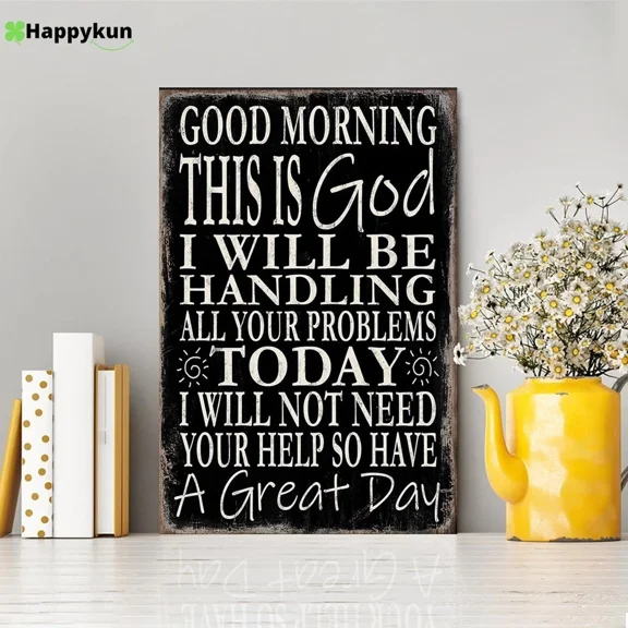 Poster Good Morning This Is God I Will Be Handling All Your Problems Todayc- UNFRAMED Poster Prints, Wall Art For Home Decor Or Office - Great Gift Idea For Friends & Family, 8x12