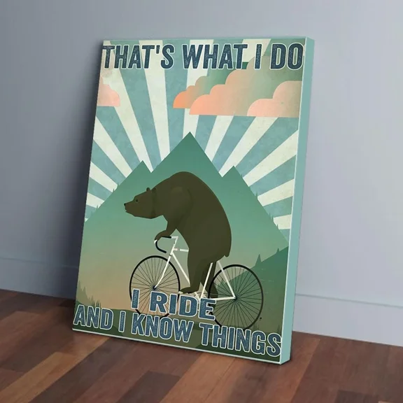 Poster That'S What Io I Ride And I Know Things Bear_6942- UNFRAMED Poster Prints, Wall Art For Home Decor Or Office - Great Gift Idea For Friends & Family, 18x24