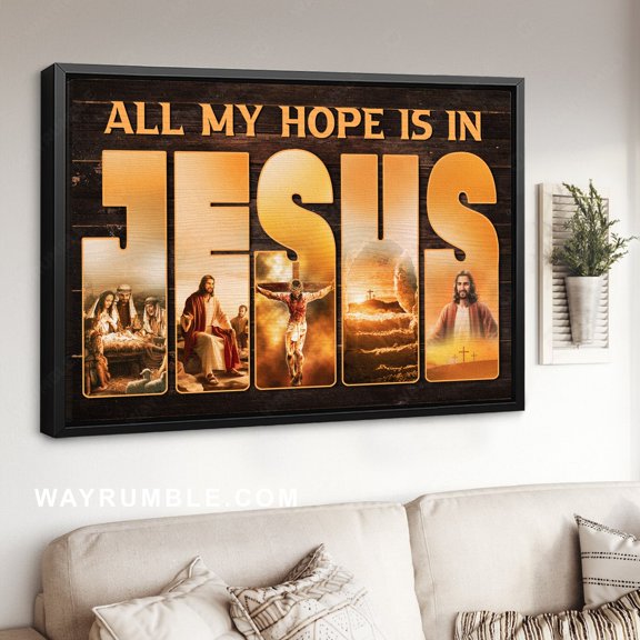 Poster Jesus was born, Jesus on the cross, All my hope is in Jesus - Jesus Poster Prints, Home Decor Wall Art WINXIE DECOR - 8X12, UNFRAMED