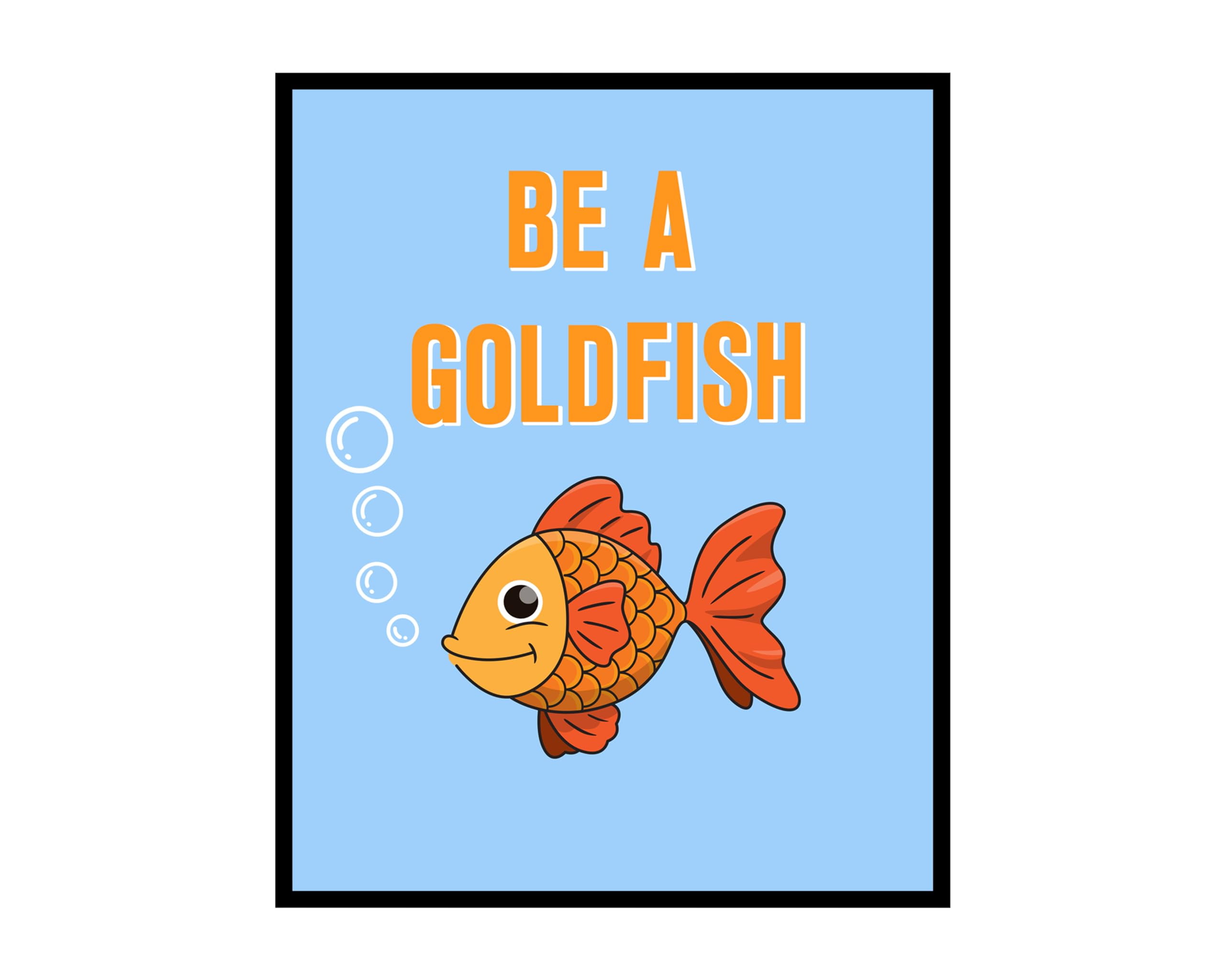 Poster Master Be A Goldfish Poster - Fish Print - Trendy Art - Motivational  Art - Pop Art - Gift for Men, Women & Animal Lover - Inspiring Decor for  Bedroom or