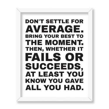 Poster Master Don't Settle For Average Poster - White Success Print - Motivational Wall Art - Workplace Art - Uplifting Sayings for Office Wall Decor - Inspirational Decor, 8x10 White Framed