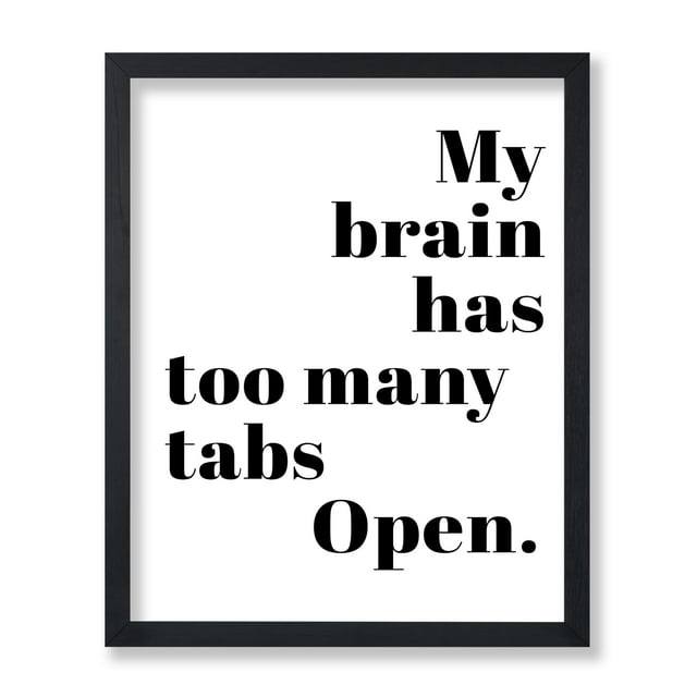Poster Master Typography Poster - Retro Funny Print - My Brain Has Too Many Tabs Open, Joke, Minimalist, Unique - 8x10 UNFRAMED Wall Art - Gift for Artist, Colleague - Wall Decor for Home