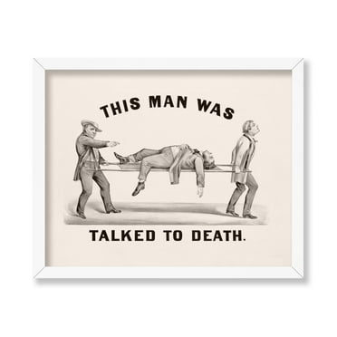 Poster Master Vintage This Man Was Talked to Death Poster - Retro Propaganda Print - World War Art - Humorous Art - Funny Sayings Art - Great Office or Living Room Wall Decor, 8x10 White Framed