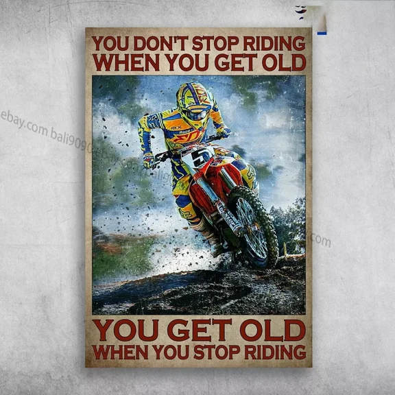 Poster Motocross Man, Dirt Bike - You Don'T Stop Riding When You Get Old, You Get Ol... Wall Art, Unframed Prints For Home Or Office, Perfect Gift For Everyone, 12x18