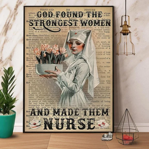 Poster Nurse God Found The Strongest Women Make Them Nurse - UNFRAMED Poster Prints, Wall Art For Home Decor Or Office - Great Gift Idea For Friends & Family, 12x18