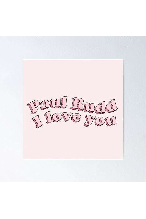Poster Paul Rudd I Love You - No Framed, Vintage Wall Art, Trendy Retro Print, Positive Quote Poster, Room Decor, Wall Art, 8x12