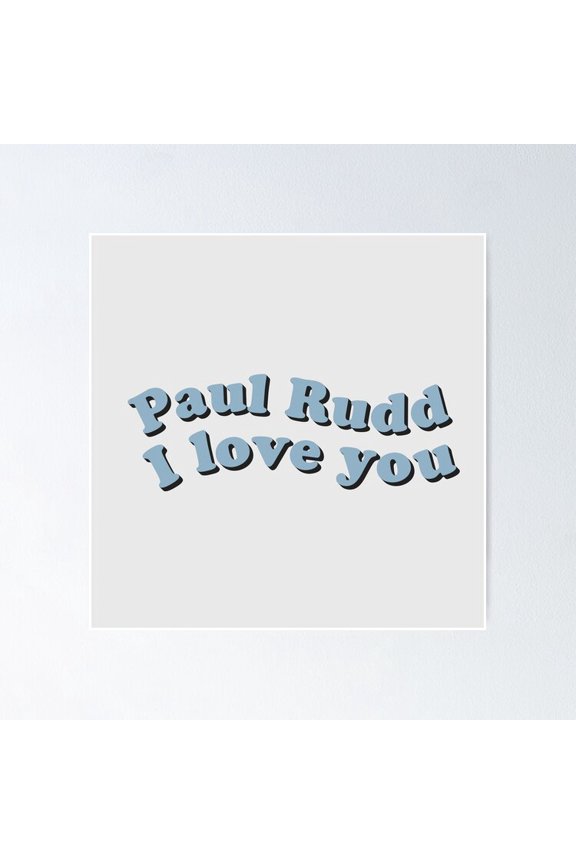 Poster Paul Rudd I Love You - No Framed, Vintage Wall Art, Trendy Retro Print, Positive Quote Poster, Room Decor, Wall Art, 8x12
