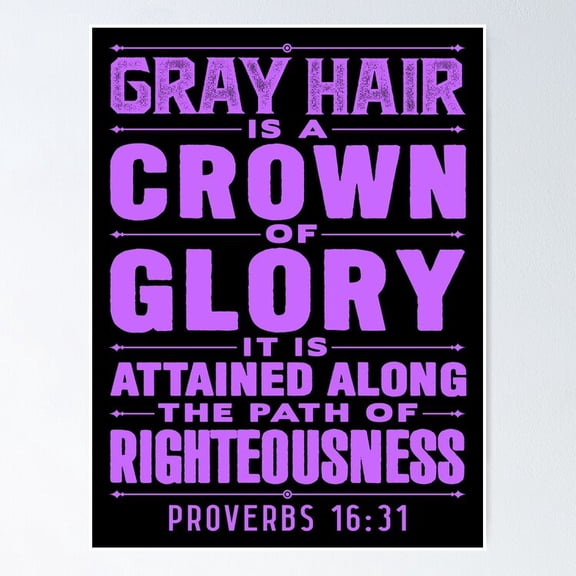 Poster Proverbs Gray Hair Is A Crown Of Glory Poster - No Framed, Vintage Wall Art, Hot Trend!, 12x18