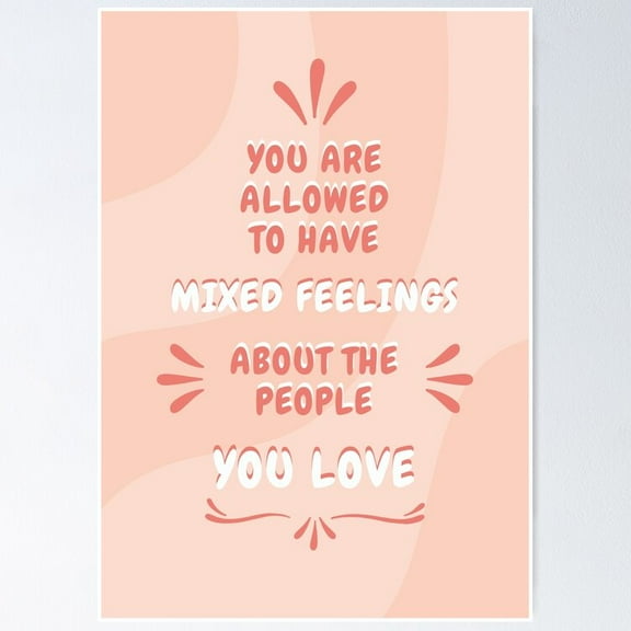 Poster Quote, Mixed Feelings About The People You Love, Mental Health Quote, Motivational Quote, Self Help, Self Kindness, Be Kind To Yourself - No Framed, Room Decor, 12x18