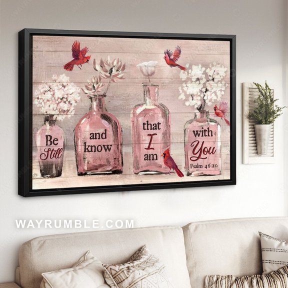 Poster Red cardinals, Glass vases, Baby flowers, Be still I am with you - Jesus Poster Prints, Christian Wall Art WINXIE DECOR - 12X18, UNFRAMED