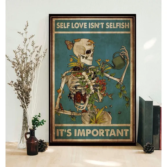 Poster Skeleton Self Love Isn'T Selfish It'S Important Wall Art, Unframed Prints For Home Or Office, Perfect Gift For Everyone, 8x12