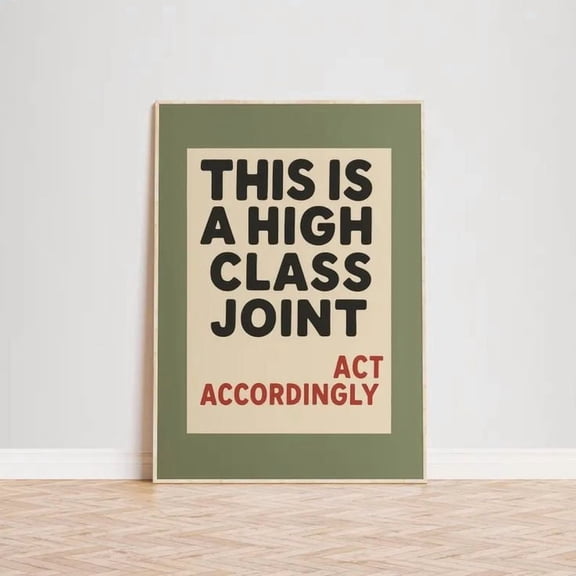 Poster This Is A High Class Joint Decor Poster, High Class Joint Olive Green Wall Art Poster WINXIE DECOR - 8X12, UNFRAMED