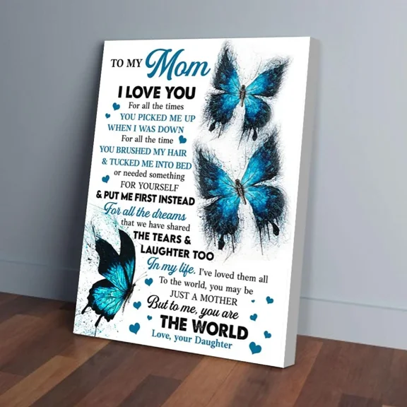 Poster To My Mom I Love You For All The Times Daughter Butterfly, Wall Art, Unframed Prints For Home Or Office, Perfect Gift For Everyone, 12x18