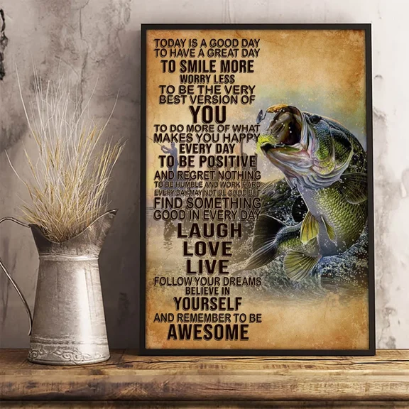 Poster Today'S Gooday To Have A Greatay To Smile More Love Bass Fishing,- UNFRAMED Poster Prints, Wall Art For Home Decor Or Office - Great Gift Idea For Friends & Family, 8x12