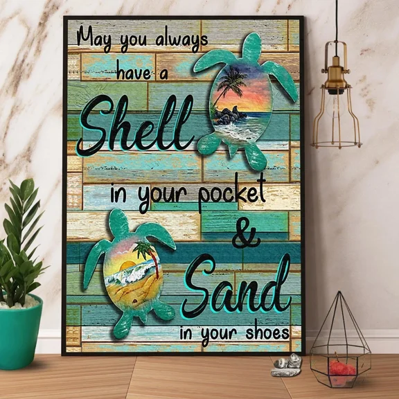 Poster Turtle May You Always Have A Shell In Your Pocket & Sand In Your Shoes Satin- UNFRAMED Poster Prints, Wall Art For Home Decor Or Office - Great Gift Idea For Friends & Family, 12x18
