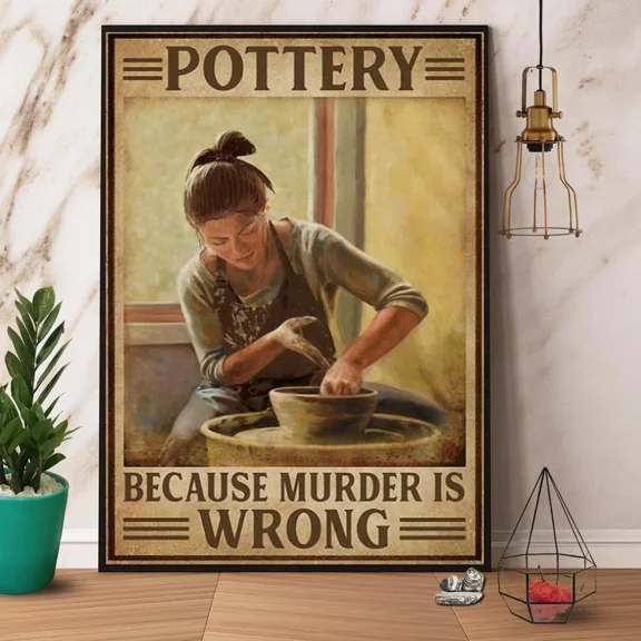 Poster Vintage Pottery Girl Pottery Because Murder Is Wrong Paper Wr... Wall Art Prints For Home Or Office Perfect Gift For Everyone