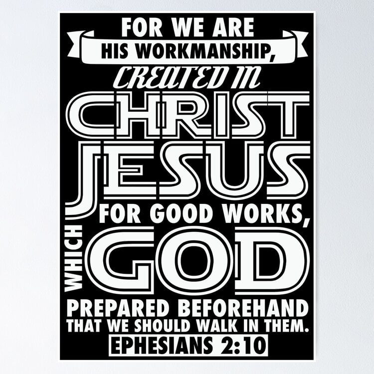 Poster We Are His Workmanship Created In Christ Jesus Poster - No ...