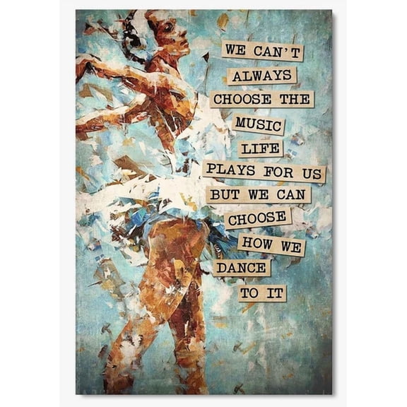 Poster We Can Choose How We Dance Ballet Motivation Wall Art Gift For Dancer Ballet