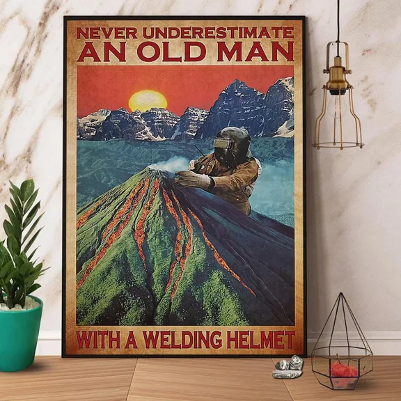 Poster Welder Never Underestimate An Old Man A Welding Helmet Paper ... Wall Art Prints For Home Or Office Perfect Gift For Everyone