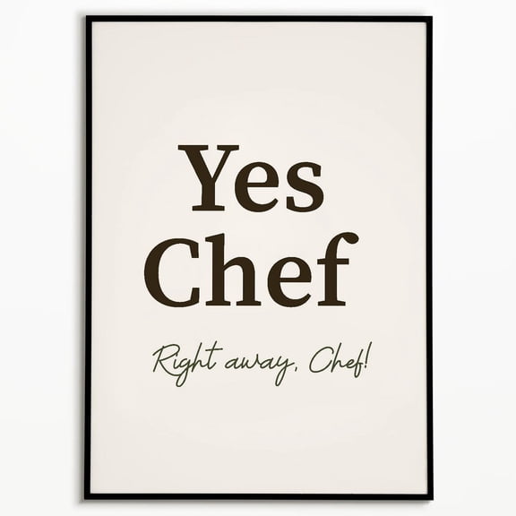 Poster Yes Chef Poster Poster, Kitchen Wall Art, Chef Art Print, Typography Print, Gift For Chef, Chef Quote Print, Funny Print, Trendy Wall Art #2 - No Framed, Vintage Wall Art, Hot Trend!, 24x36