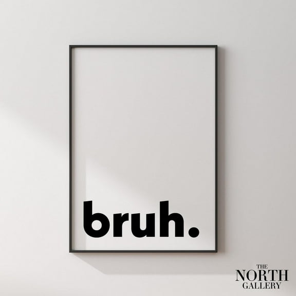 PosterArt Bruh Poster Print, Minimalistic Typography Poster, Boys Room Decor, Size 8x12 UNFFRAMED