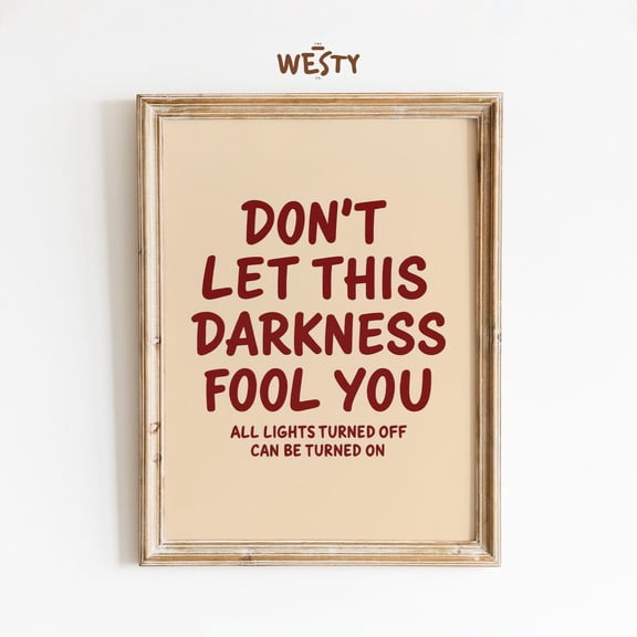 PosterArt Call Poster Don't Let This Darkness Fool You Poster Empowering Quote Wall Art Western Minimal Typography Print, Size 8x12 UNFFRAMED