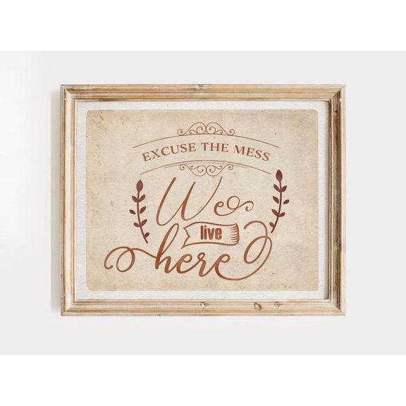 PosterArt Excuse The Mess We Live Here Art Print Cozy Wall Décor for Family Room or Hallway, 8x12 UNFRAMED