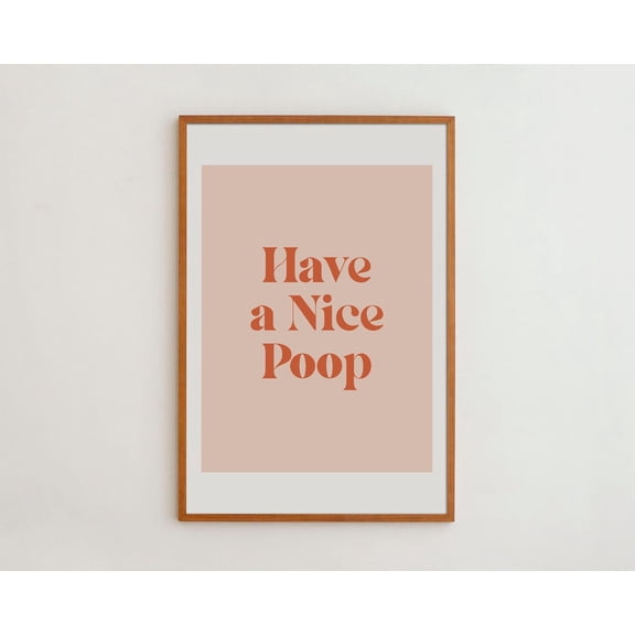 PosterArt Fun Bathroom Wall Art 'Have a Nice ' Quote Poster Home Decor Wall Decor, Size 16x24 UNFFRAMED