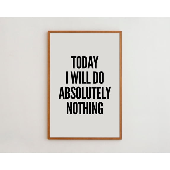 PosterArt Fun Typography Print Poster Today I Will Do Absolutely Nothing, Size 24x36 UNFFRAMED